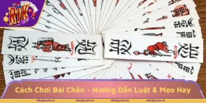 Cách chơi bài chắn