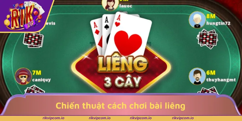 Chiến thuật cách chơi bài liêng chuyên nghiệp hiệu quả