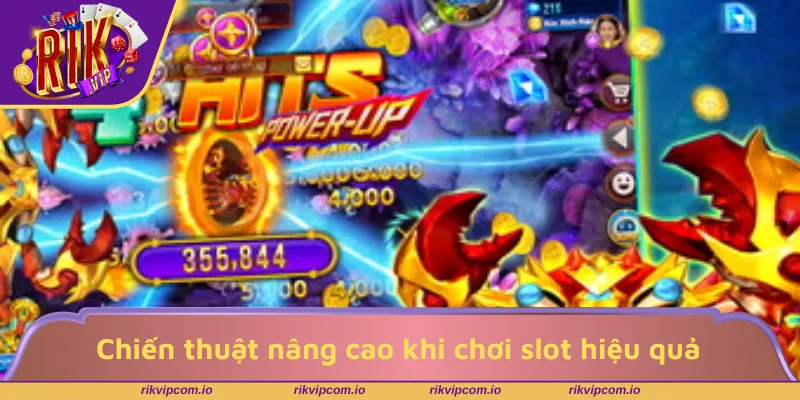 Chiến thuật nâng cao khi chơi slot hiệu quả