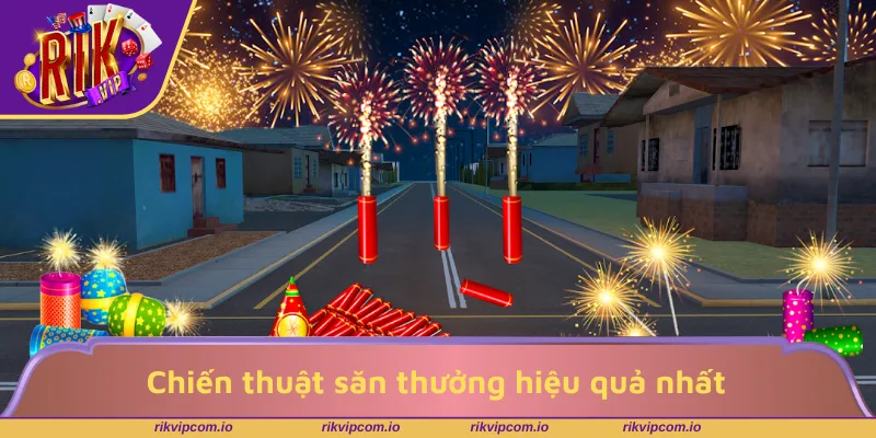Chiến thuật săn thưởng hiệu quả nhất hiện nay