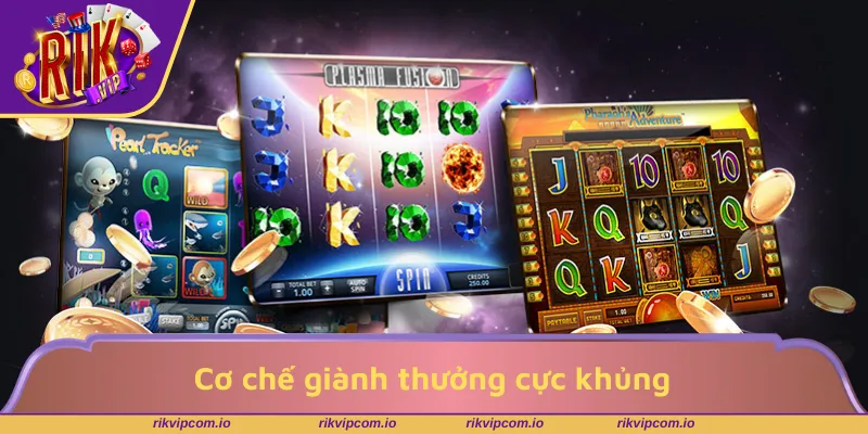 Cơ chế giành thưởng cực khủng ở slot jackpot