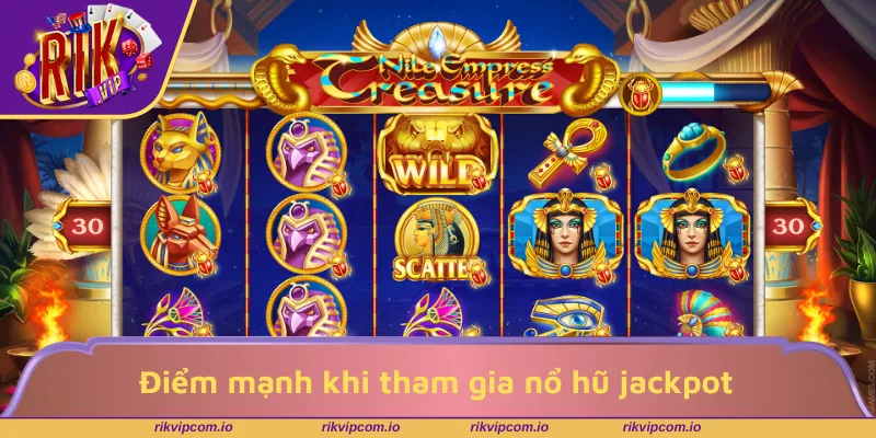Điểm mạnh khi tham gia nổ hũ jackpot chuẩn