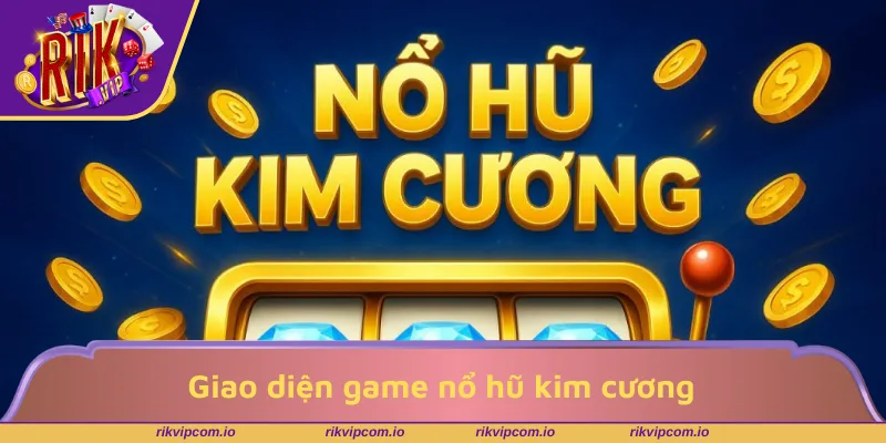 Giao diện game nổ hũ kim cương lung linh sắc màu