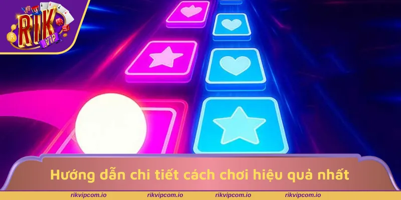 Hướng dẫn chi tiết cách chơi hiệu quả nhất