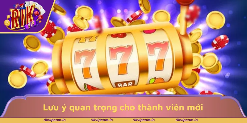 Lưu ý quan trọng cho thành viên mới