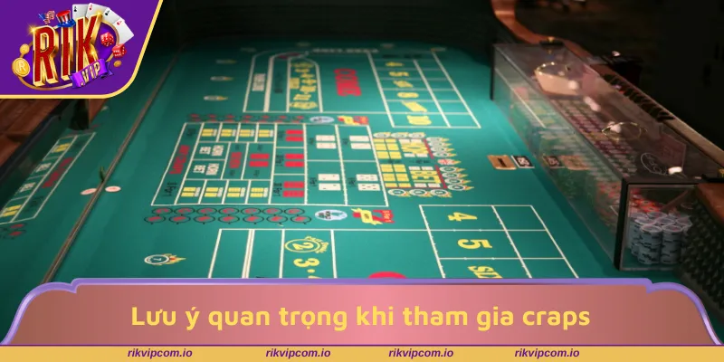 Lưu ý quan trọng khi tham gia craps