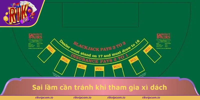 Những sai lầm cần tránh khi tham gia xì dách