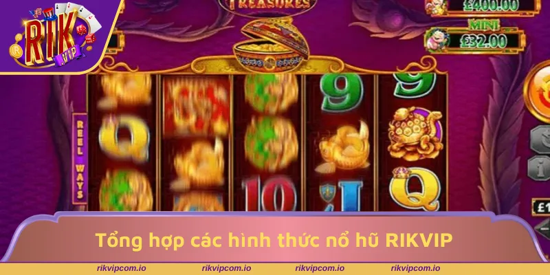 Tổng hợp các hình thức nổ hũ RIKVIP thường gặp