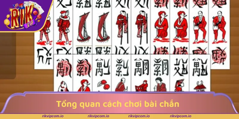 Tổng quan cách chơi bài chắn dành cho người mới