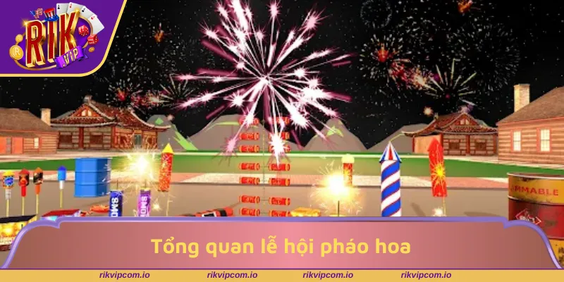 Tổng quan lễ hội pháo hoa với giao diện rực rỡ